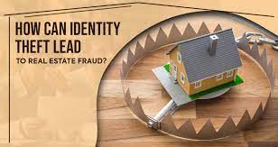 Protecting Yourself Against Real Estate Identity Theft and Fraud